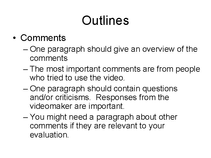 Outlines • Comments – One paragraph should give an overview of the comments –