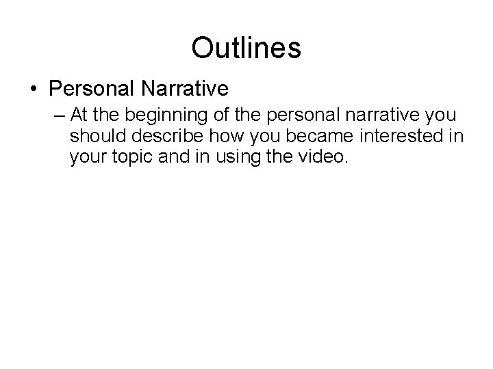 Outlines • Personal Narrative – At the beginning of the personal narrative you should
