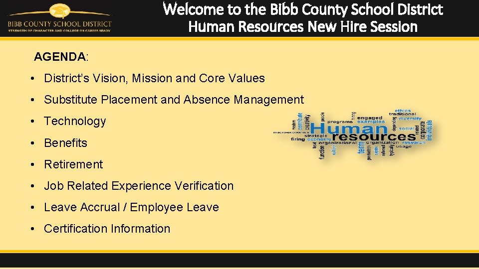 Welcome to the Bibb County School District Human Resources New Hire Session AGENDA: •