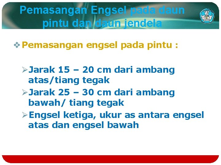 Pemasangan Engsel pada daun pintu dan daun jendela v Pemasangan engsel pada pintu :