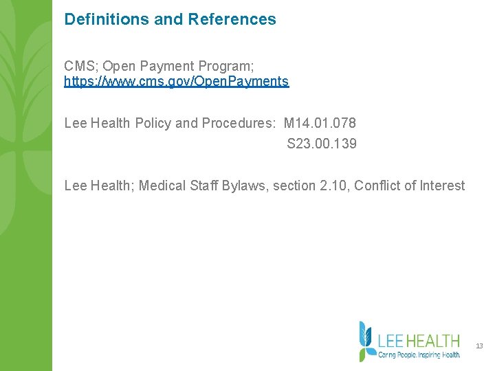 Definitions and References CMS; Open Payment Program; https: //www. cms. gov/Open. Payments Lee Health