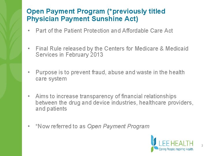 Open Payment Program (*previously titled Physician Payment Sunshine Act) • Part of the Patient