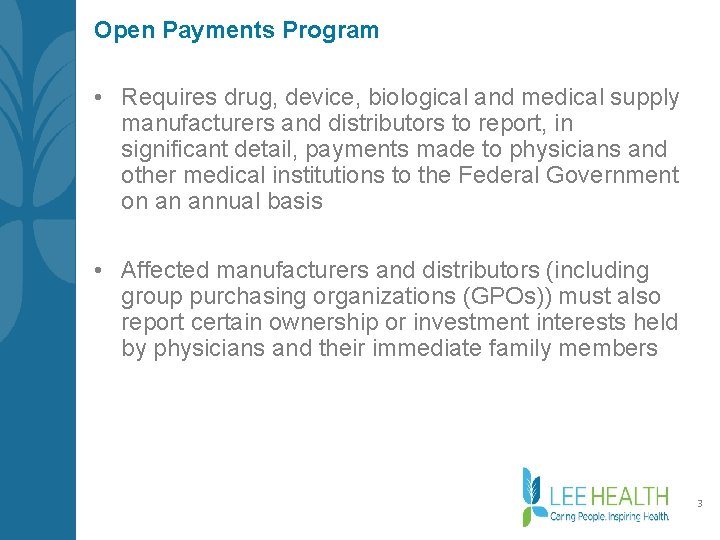 Open Payments Program • Requires drug, device, biological and medical supply manufacturers and distributors