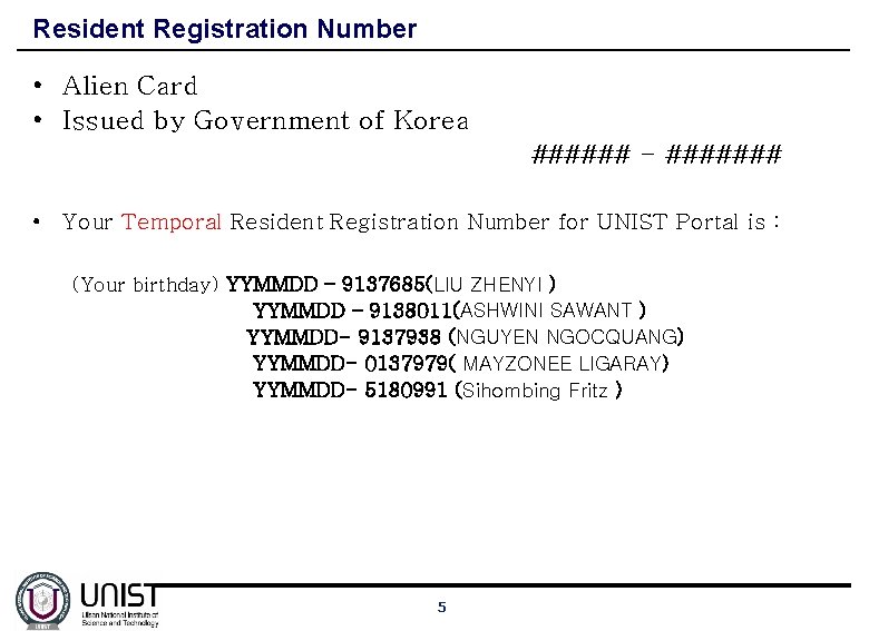 Resident Registration Number • Alien Card • Issued by Government of Korea ###### -