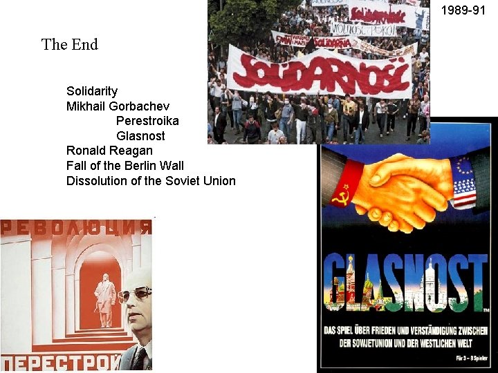 1989 -91 The End Solidarity Mikhail Gorbachev Perestroika Glasnost Ronald Reagan Fall of the