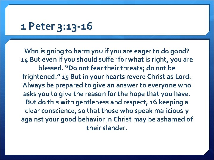 1 Peter 3: 13 -16 Who is going to harm you if you are 1 Peter 3: 13 -16 Who is going to harm you if you are