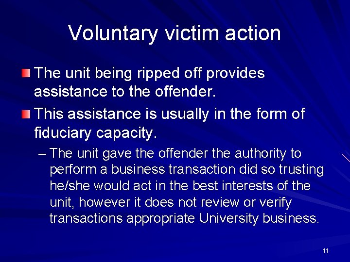 Voluntary victim action The unit being ripped off provides assistance to the offender. This