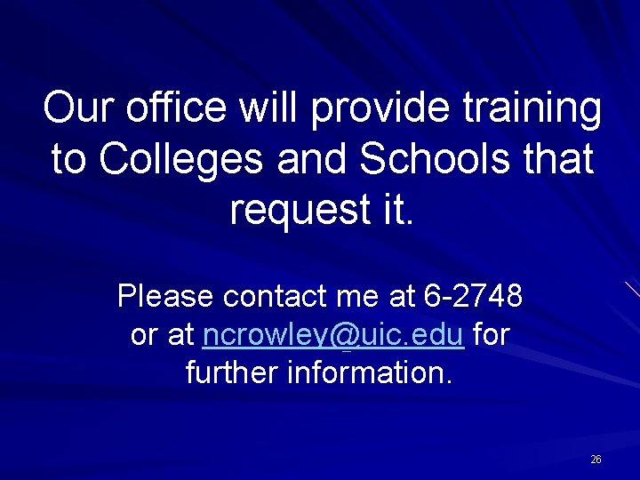 Our office will provide training to Colleges and Schools that request it. Please contact