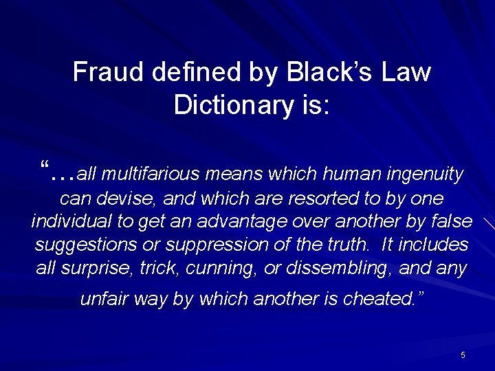 Fraud defined by Black’s Law Dictionary is: “…all multifarious means which human ingenuity can