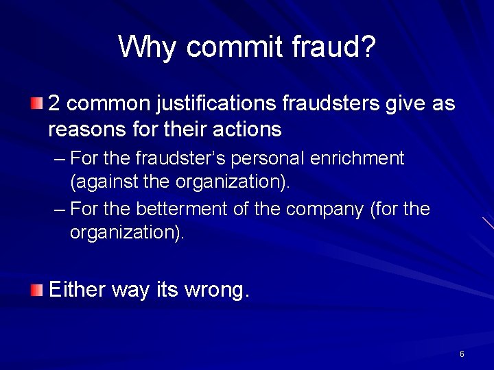 Why commit fraud? 2 common justifications fraudsters give as reasons for their actions –