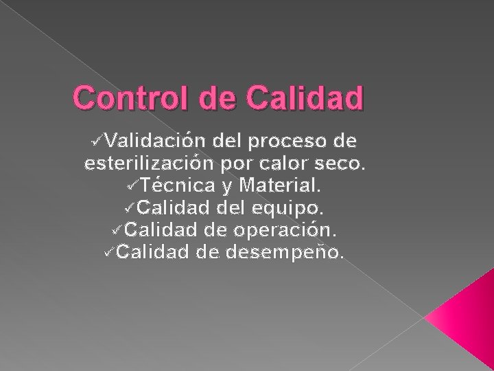 Control de Calidad üValidación del proceso de esterilización por calor seco. üTécnica y Material.