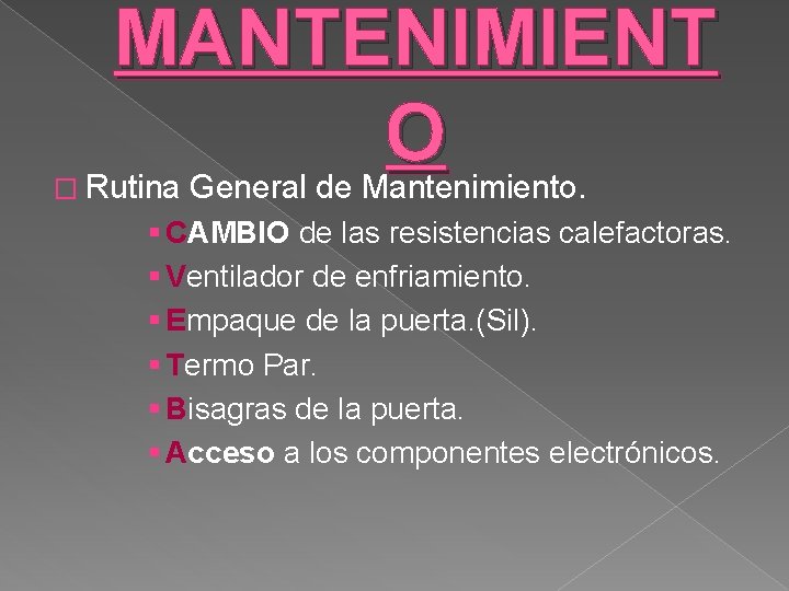 � MANTENIMIENT O Rutina General de Mantenimiento. § CAMBIO de las resistencias calefactoras. §