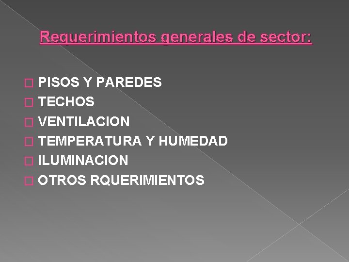 Requerimientos generales de sector: PISOS Y PAREDES � TECHOS � VENTILACION � TEMPERATURA Y
