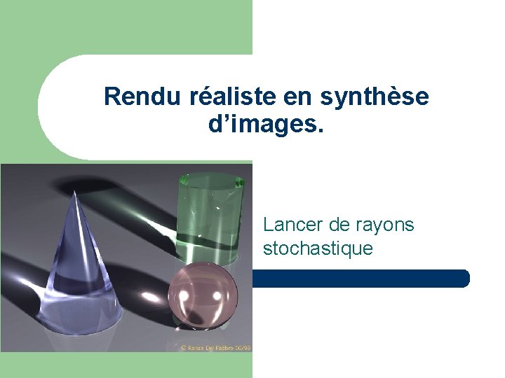 Rendu réaliste en synthèse d’images. Lancer de rayons stochastique 