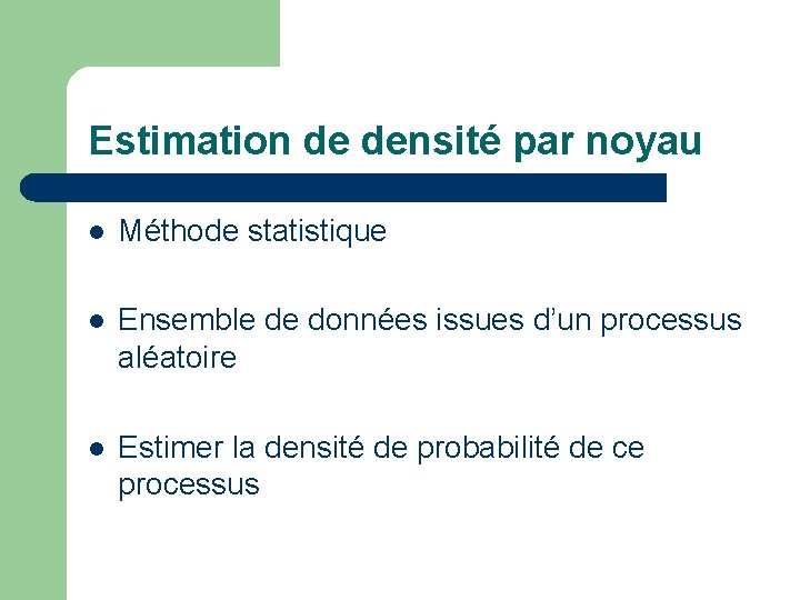 Estimation de densité par noyau l Méthode statistique l Ensemble de données issues d’un