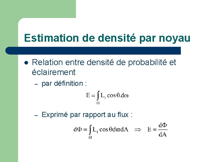 Estimation de densité par noyau l Relation entre densité de probabilité et éclairement –