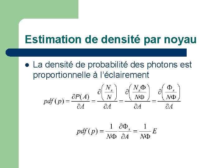 Estimation de densité par noyau l La densité de probabilité des photons est proportionnelle