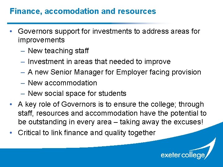 Finance, accomodation and resources • Governors support for investments to address areas for improvements