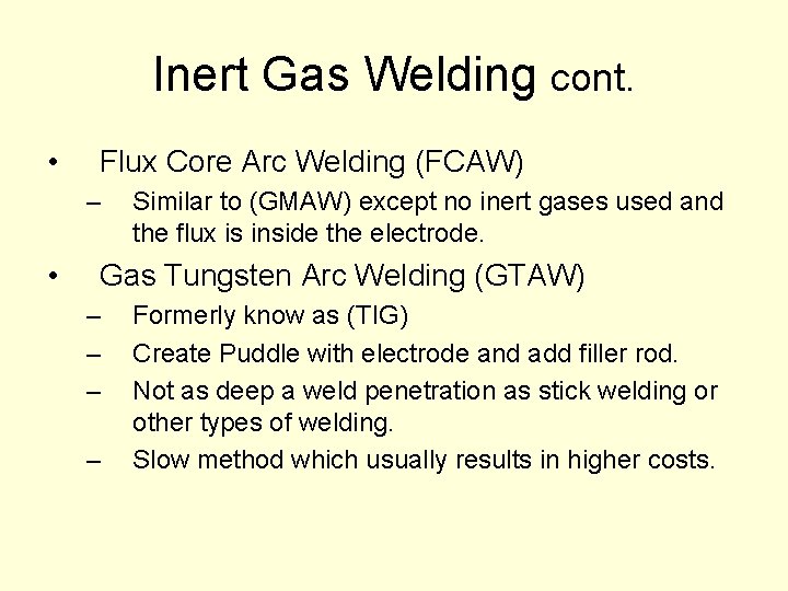 Inert Gas Welding cont. • Flux Core Arc Welding (FCAW) – • Similar to