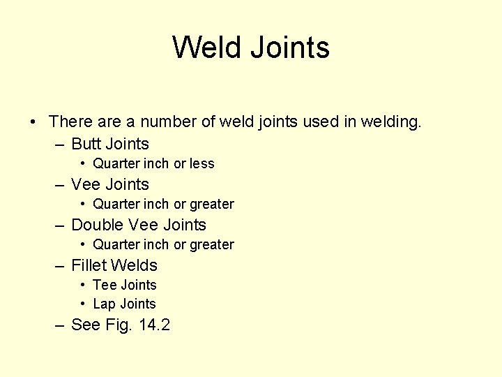 Weld Joints • There a number of weld joints used in welding. – Butt