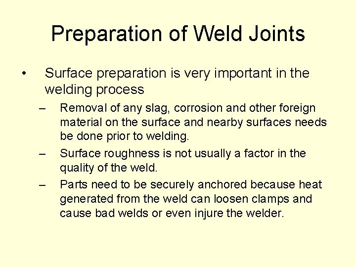 Preparation of Weld Joints • Surface preparation is very important in the welding process