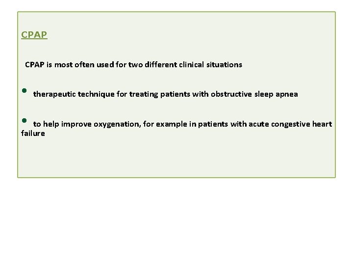 CPAP is most often used for two different clinical situations • • therapeutic technique