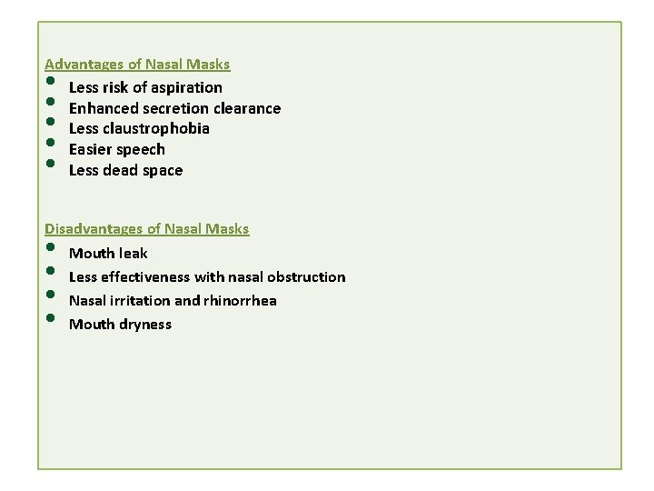 Advantages of Nasal Masks • • • Less risk of aspiration Enhanced secretion clearance