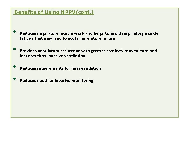 Benefits of Using NPPV(cont. ) • • Reduces inspiratory muscle work and helps to