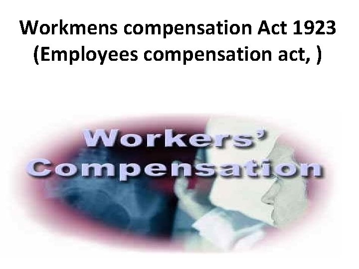 Workmens compensation Act 1923 (Employees compensation act, ) 