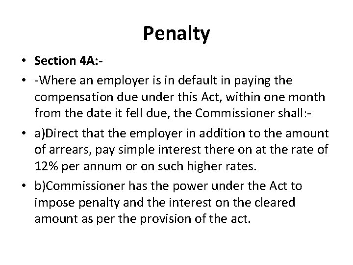 Penalty • Section 4 A: • -Where an employer is in default in paying