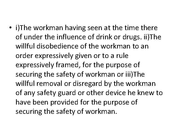  • i)The workman having seen at the time there of under the influence