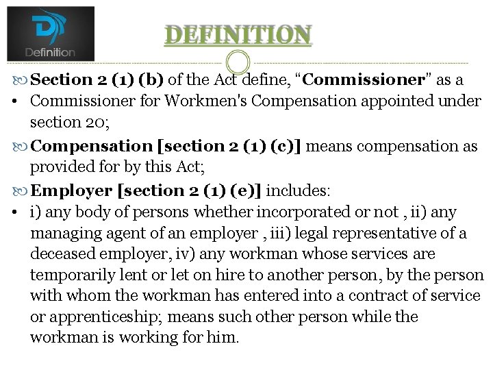  Section 2 (1) (b) of the Act define, “Commissioner” as a • Commissioner