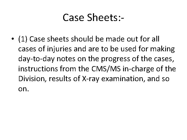 Case Sheets: • (1) Case sheets should be made out for all cases of