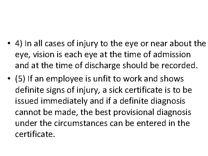  • 4) In all cases of injury to the eye or near about