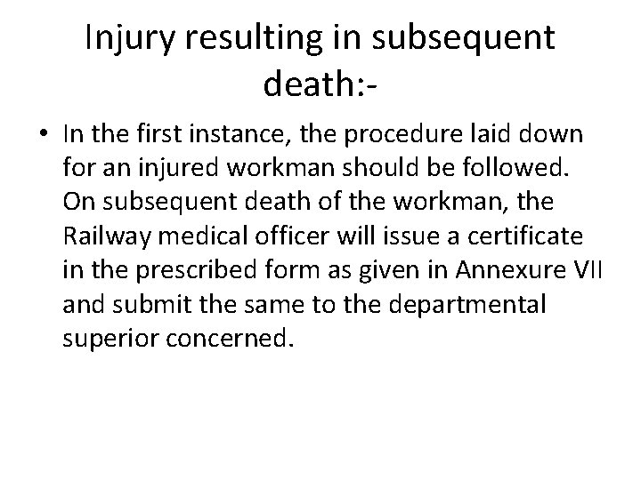 Injury resulting in subsequent death: • In the first instance, the procedure laid down