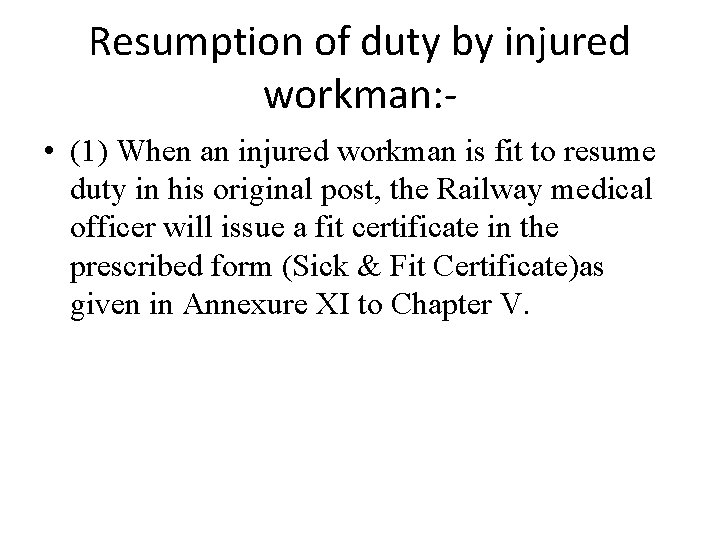 Resumption of duty by injured workman: • (1) When an injured workman is fit