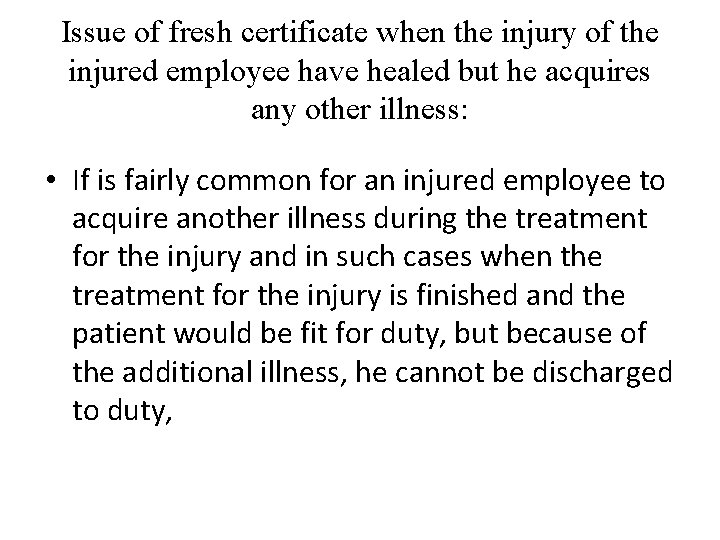 Issue of fresh certificate when the injury of the injured employee have healed but