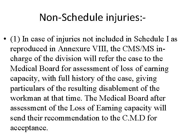 Non-Schedule injuries: • (1) In case of injuries not included in Schedule I as