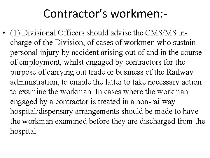 Contractor's workmen: • (1) Divisional Officers should advise the CMS/MS incharge of the Division,