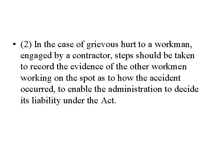  • (2) In the case of grievous hurt to a workman, engaged by