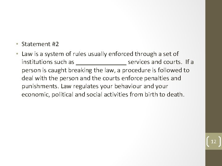  • Statement #2 • Law is a system of rules usually enforced through