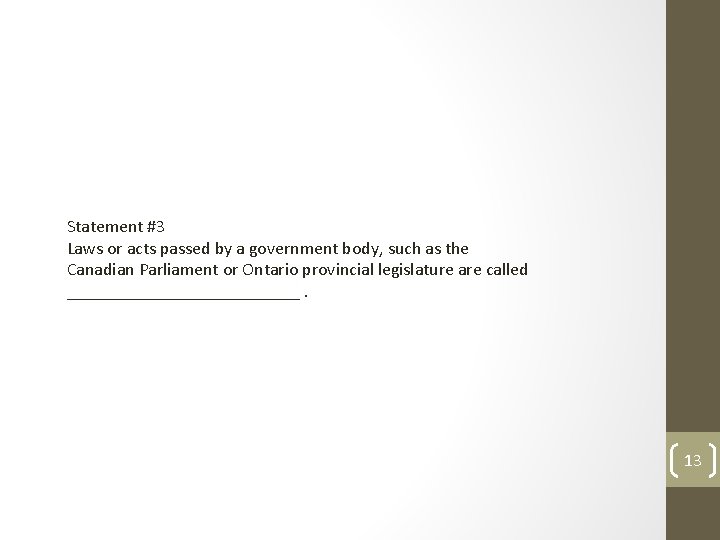 Statement #3 Laws or acts passed by a government body, such as the Canadian