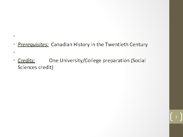  • • Prerequisites: Canadian History in the Twentieth Century • • Credits: One