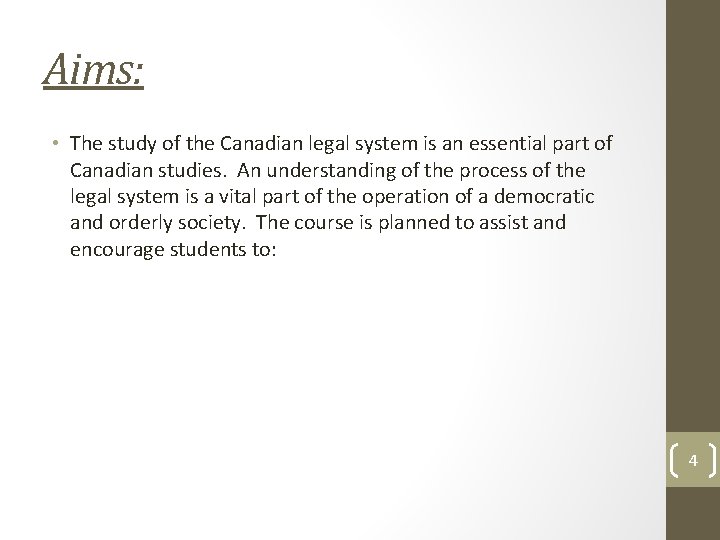 Aims: • The study of the Canadian legal system is an essential part of