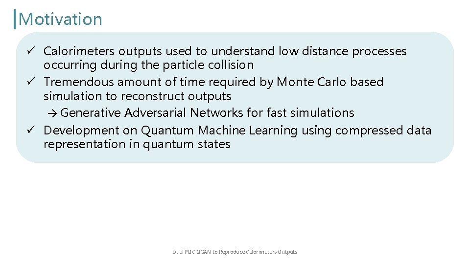 Motivation ü Calorimeters outputs used to understand low distance processes occurring during the particle