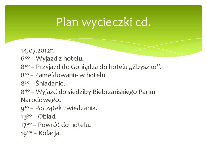 Plan wycieczki cd. 14. 07. 2012 r. 600 – Wyjazd z hotelu. 800 –