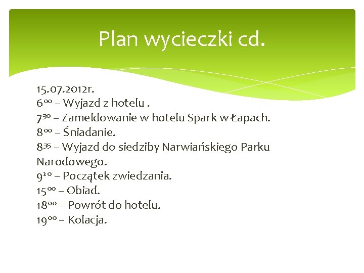 Plan wycieczki cd. 15. 07. 2012 r. 600 – Wyjazd z hotelu. 730 –