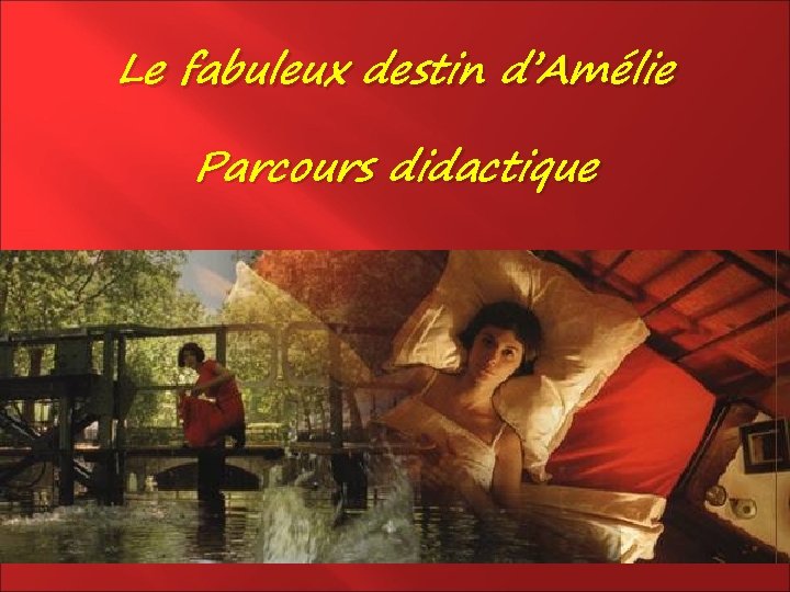 Le fabuleux destin d’Amélie Parcours didactique 