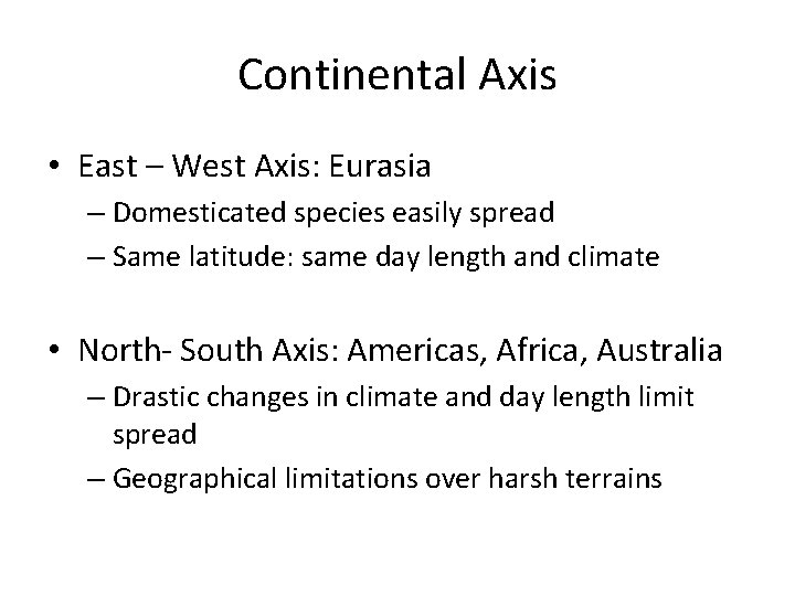 Continental Axis • East – West Axis: Eurasia – Domesticated species easily spread –