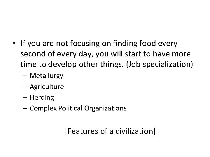  • If you are not focusing on finding food every second of every
